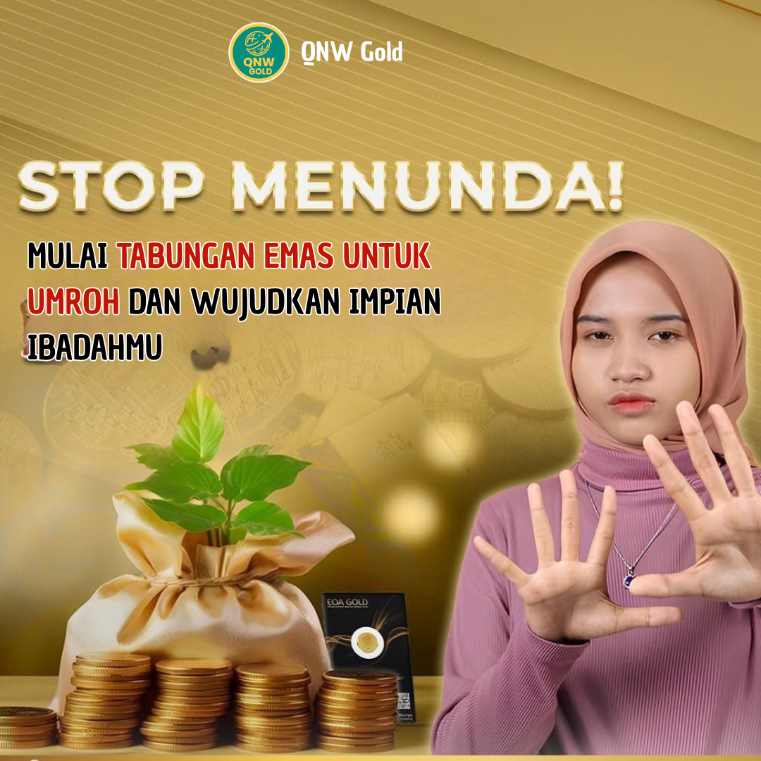 STOP MENUNDA ! MULAI TABUNGAN EMAS UNTUK UMROH DAN WUJUDKAN IMPIAN IBADAHMU